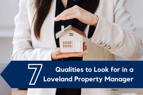 7 Qualities to Look for in a Loveland Property Manager - Real Property ...