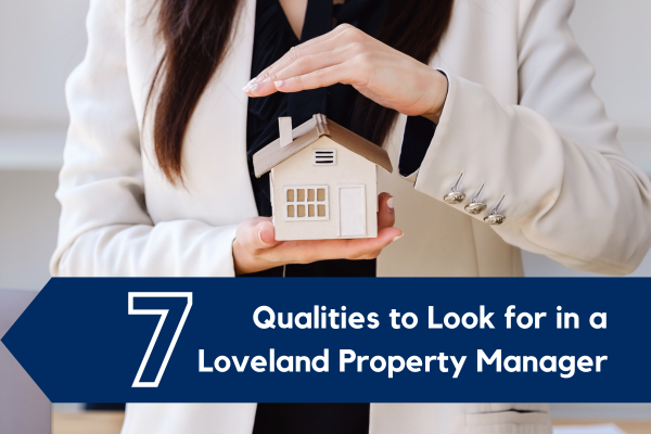7 Qualities to Look for in a Loveland Property Manager - Real Property ...